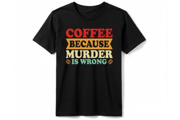 Coffee Because Murder is Wrong T-Shirt Review