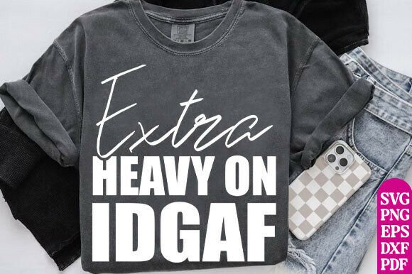 Extra Heavy on Idgaf Png Funny Attitude Review