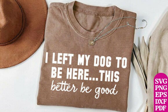 I Left My Dog to Be Here Comfort Colors Review