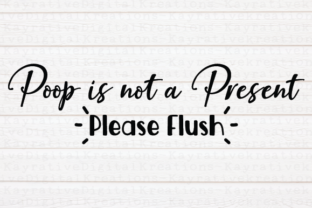 Poop in Not a Present SVG Funny Bathroom Review