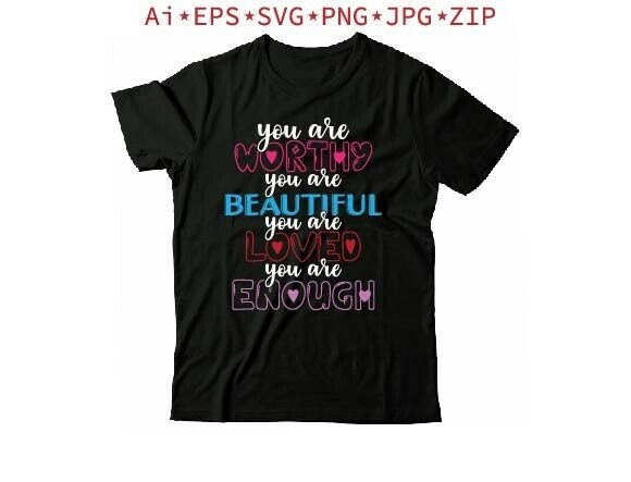 You Are Worthy You Are Beautiful You Are